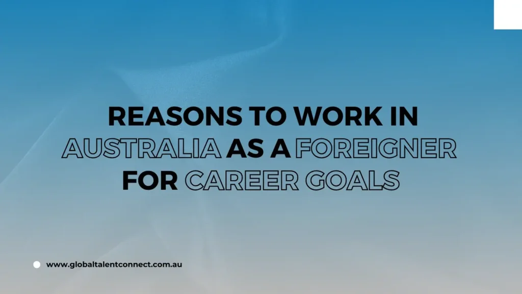 reasons to work in australia as a foreigner